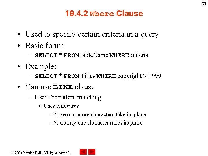 23 19. 4. 2 Where Clause • Used to specify certain criteria in a