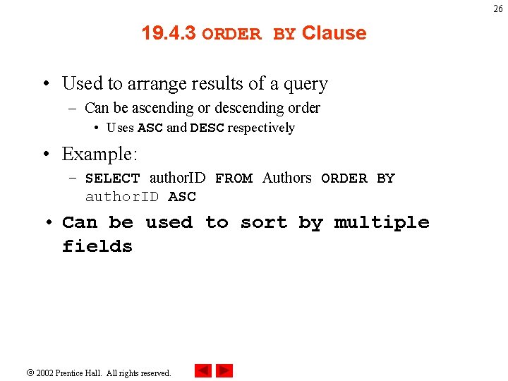 26 19. 4. 3 ORDER BY Clause • Used to arrange results of a