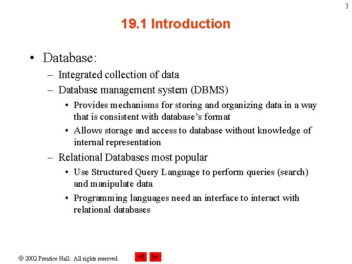 3 19. 1 Introduction • Database: – Integrated collection of data – Database management