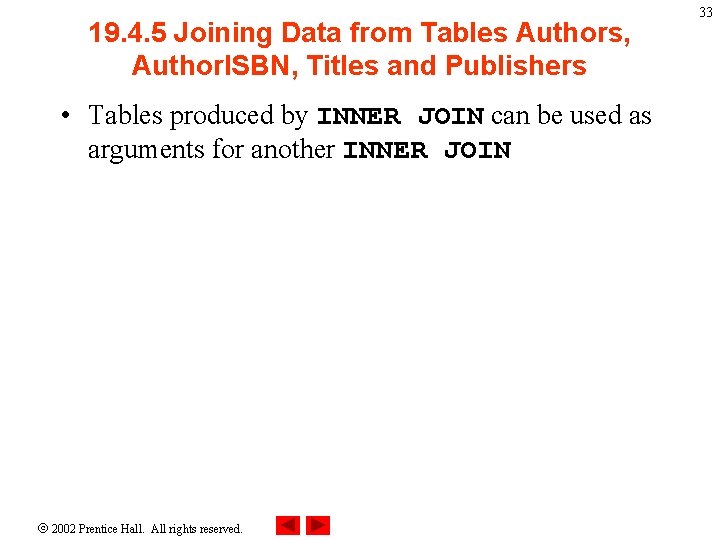 19. 4. 5 Joining Data from Tables Authors, Author. ISBN, Titles and Publishers •