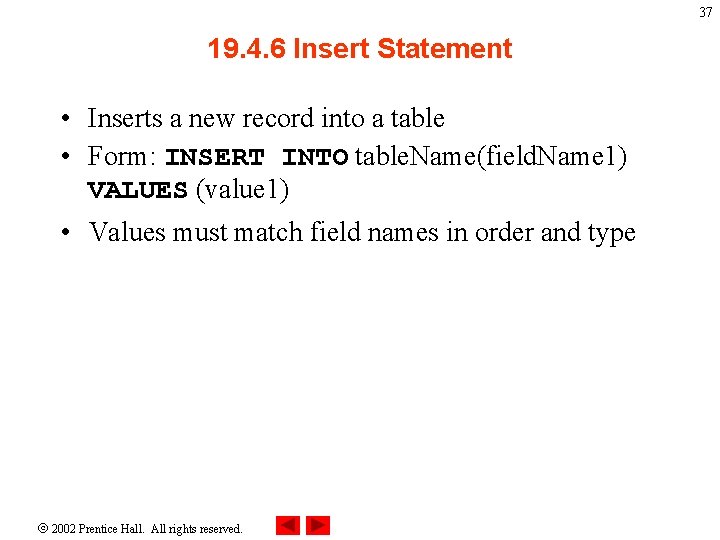 37 19. 4. 6 Insert Statement • Inserts a new record into a table