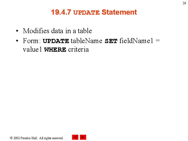 39 19. 4. 7 UPDATE Statement • Modifies data in a table • Form: