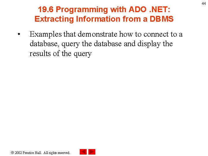 19. 6 Programming with ADO. NET: Extracting Information from a DBMS • Examples that