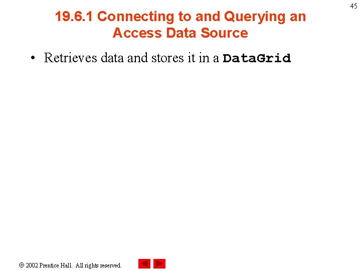 19. 6. 1 Connecting to and Querying an Access Data Source • Retrieves data