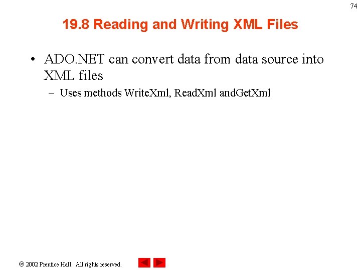 74 19. 8 Reading and Writing XML Files • ADO. NET can convert data