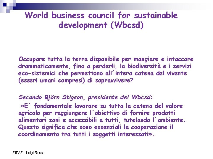 World business council for sustainable development (Wbcsd) Occupare tutta la terra disponibile per mangiare