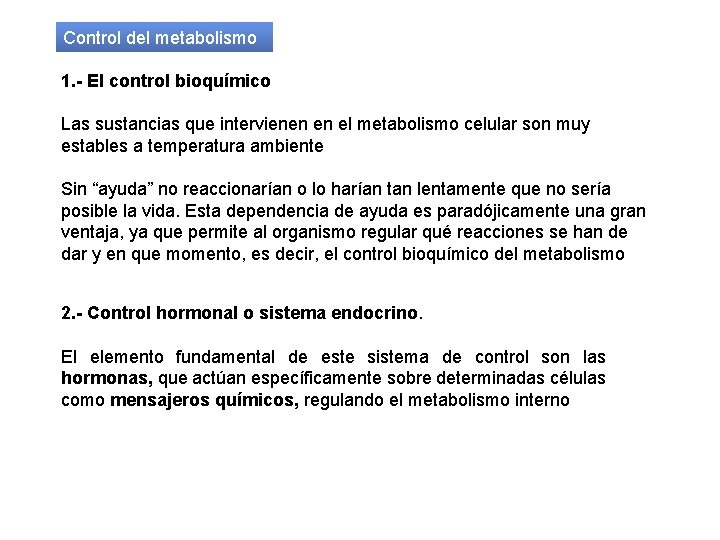 Control del metabolismo 1. - El control bioquímico Las sustancias que intervienen en el