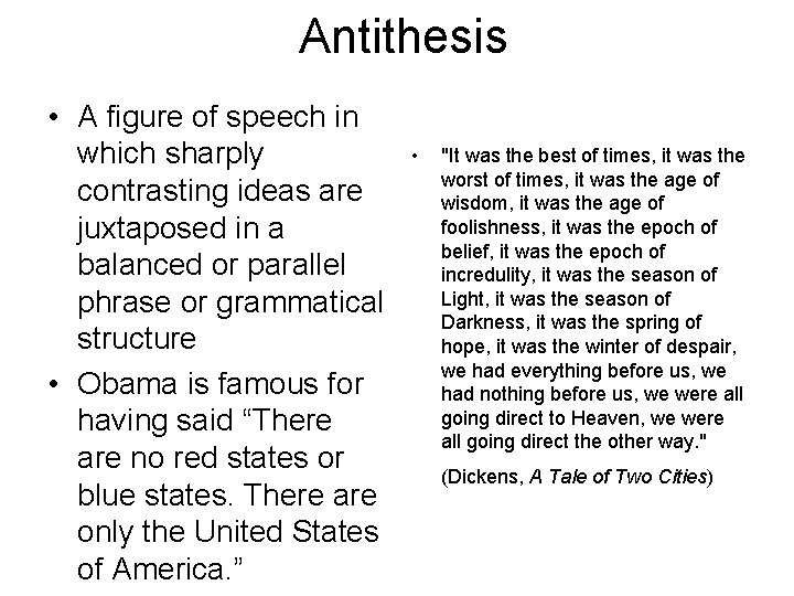 Antithesis • A figure of speech in which sharply contrasting ideas are juxtaposed in