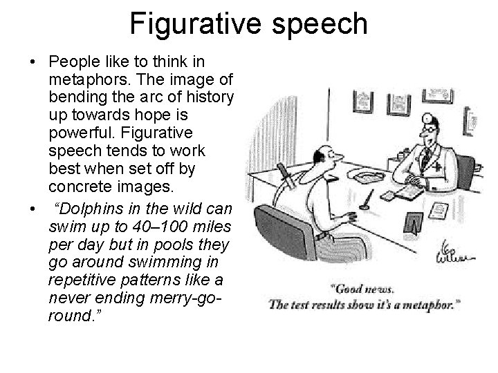 Figurative speech • People like to think in metaphors. The image of bending the