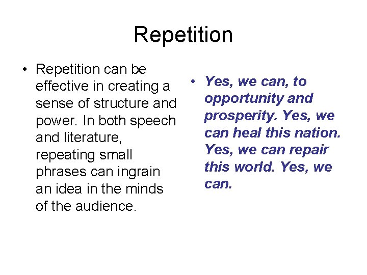 Repetition • Repetition can be effective in creating a • Yes, we can, to