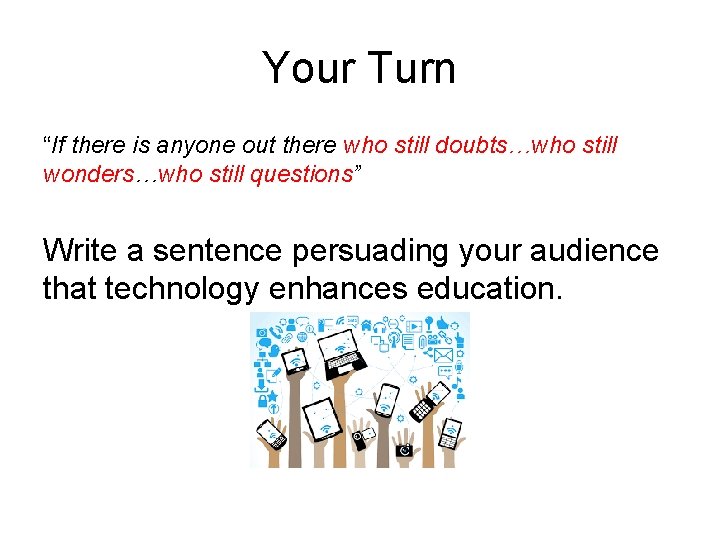 Your Turn “If there is anyone out there who still doubts…who still wonders…who still