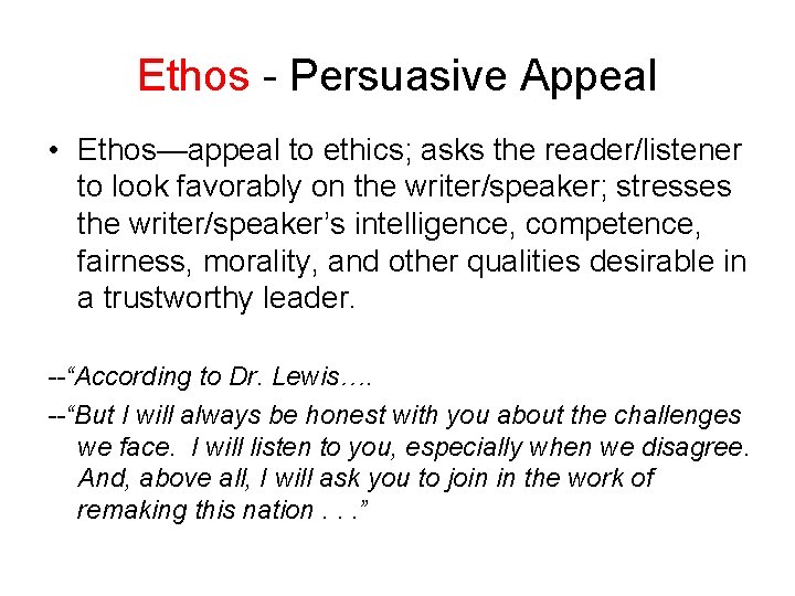 Ethos - Persuasive Appeal • Ethos—appeal to ethics; asks the reader/listener to look favorably