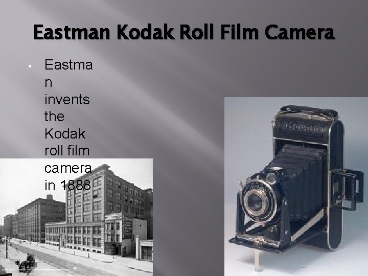 Eastman Kodak Roll Film Camera • Eastma n invents the Kodak roll film camera