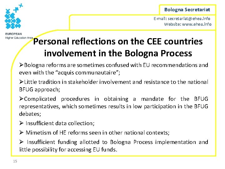 Bologna Secretariat E-mail: secretariat@ehea. info Website: www. ehea. info Personal reflections on the CEE