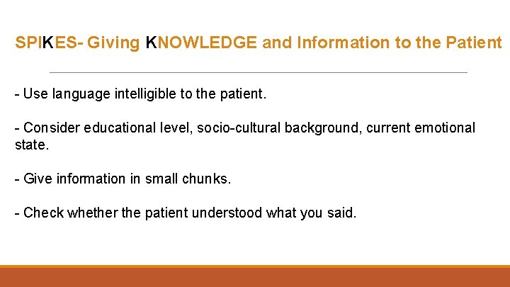 SPIKES- Giving KNOWLEDGE and Information to the Patient - Use language intelligible to the