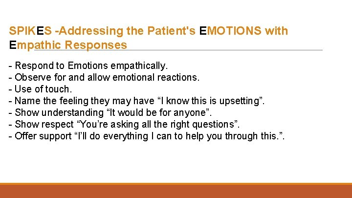  SPIKES -Addressing the Patient's EMOTIONS with Empathic Responses - Respond to Emotions empathically.