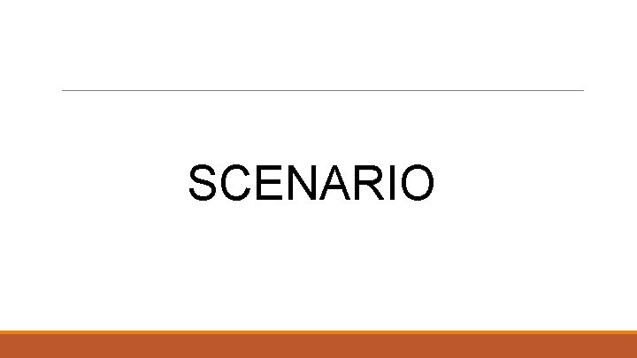 SCENARIO 