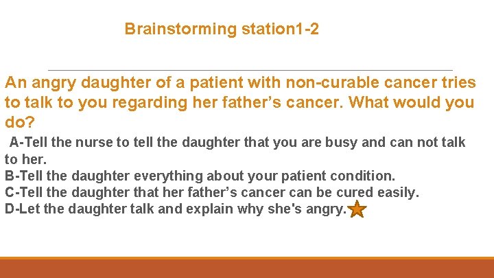  Brainstorming station 1 -2 An angry daughter of a patient with non-curable cancer