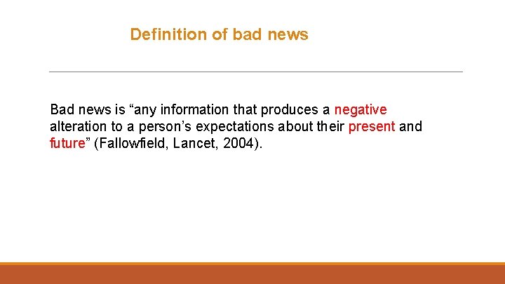  Definition of bad news Bad news is “any information that produces a negative