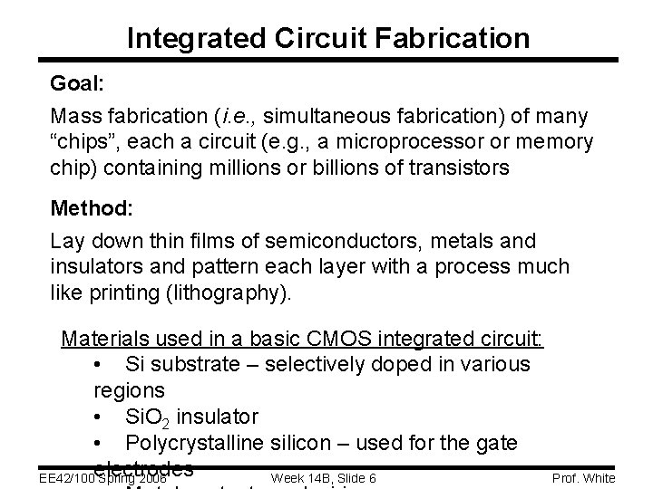 Integrated Circuit Fabrication Goal: Mass fabrication (i. e. , simultaneous fabrication) of many “chips”,