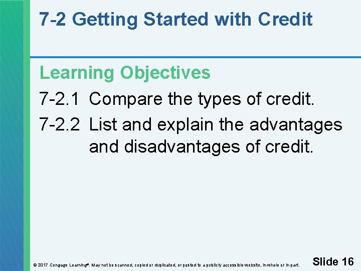 7 -2 Getting Started with Credit Learning Objectives 7 -2. 1 Compare the types