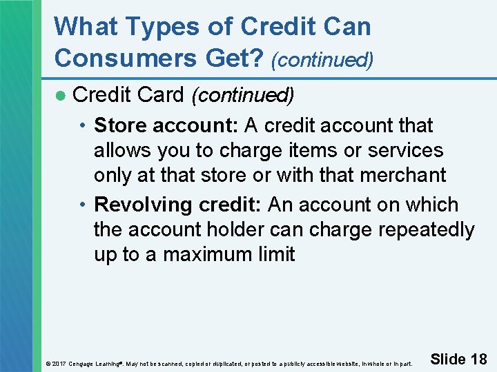 What Types of Credit Can Consumers Get? (continued) ● Credit Card (continued) • Store