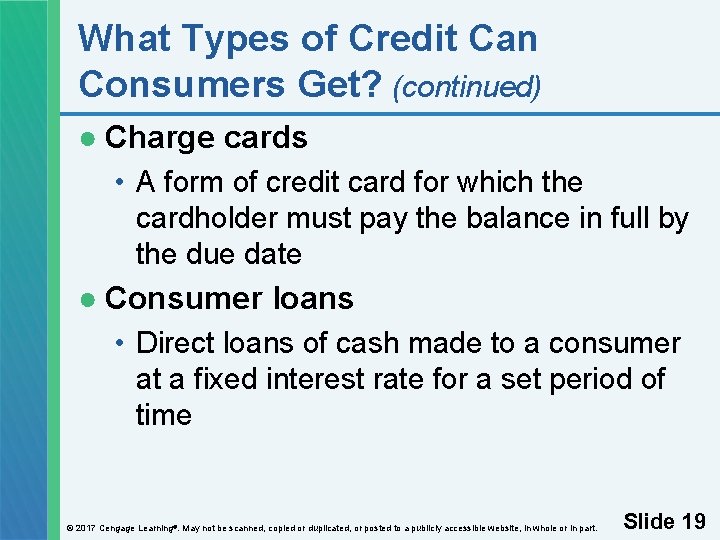 What Types of Credit Can Consumers Get? (continued) ● Charge cards • A form