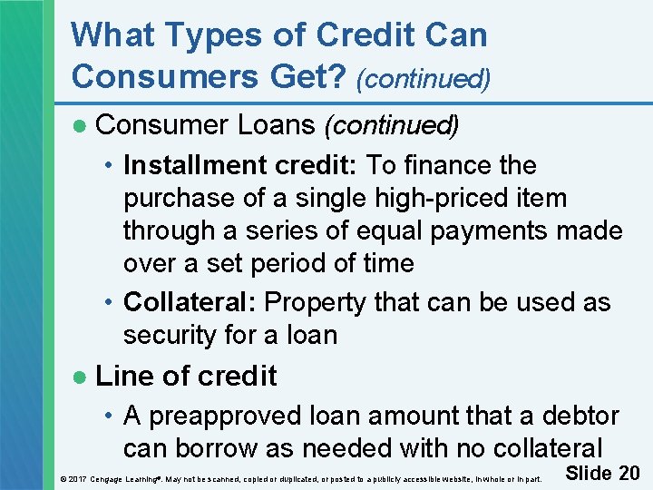 What Types of Credit Can Consumers Get? (continued) ● Consumer Loans (continued) • Installment