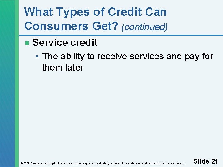 What Types of Credit Can Consumers Get? (continued) ● Service credit • The ability