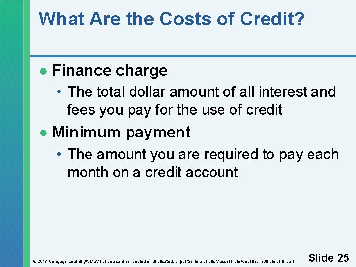 What Are the Costs of Credit? ● Finance charge • The total dollar amount