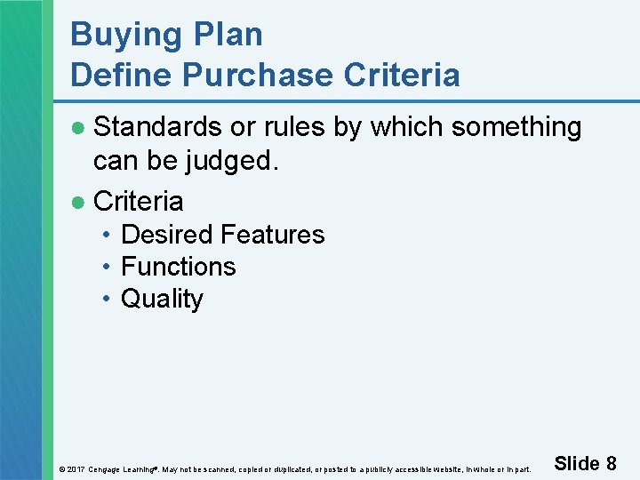 Buying Plan Define Purchase Criteria ● Standards or rules by which something can be