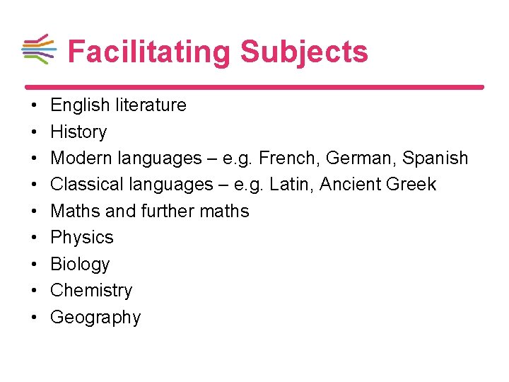 Facilitating Subjects • • • English literature History Modern languages – e. g. French,