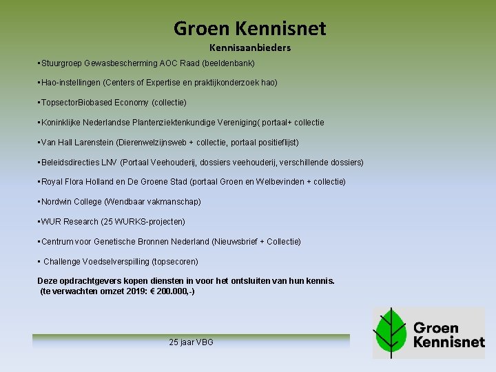 Groen Kennisnet Kennisaanbieders • Stuurgroep Gewasbescherming AOC Raad (beeldenbank) • Hao-instellingen (Centers of Expertise