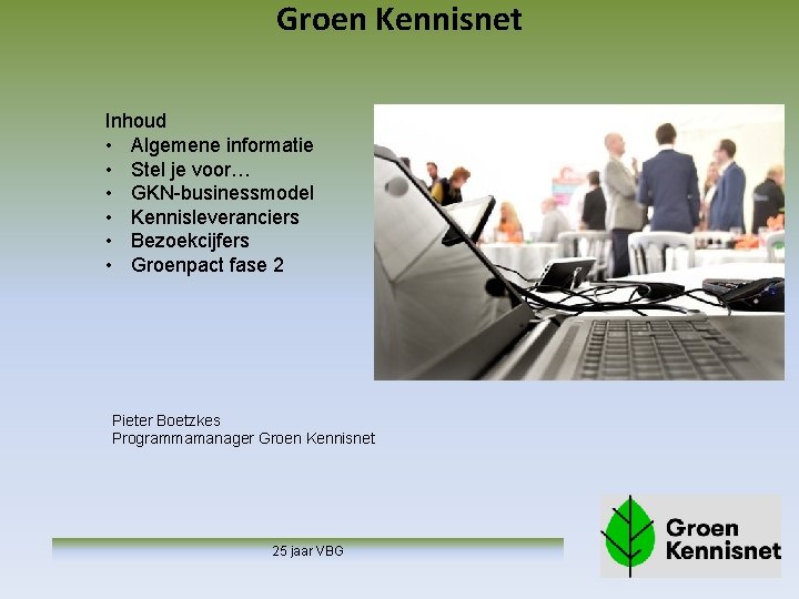 Groen Kennisnet Inhoud • Algemene informatie • Stel je voor… • GKN-businessmodel • Kennisleveranciers