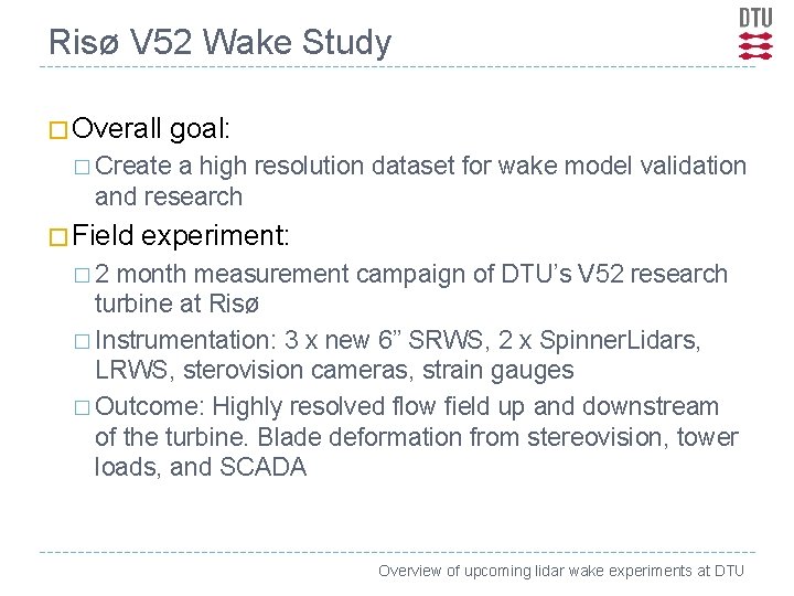 Risø V 52 Wake Study � Overall goal: � Create a high resolution dataset