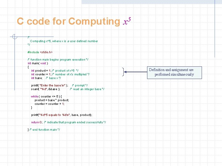 C code for Computing x 5 /* Computing x^5, where x is a user