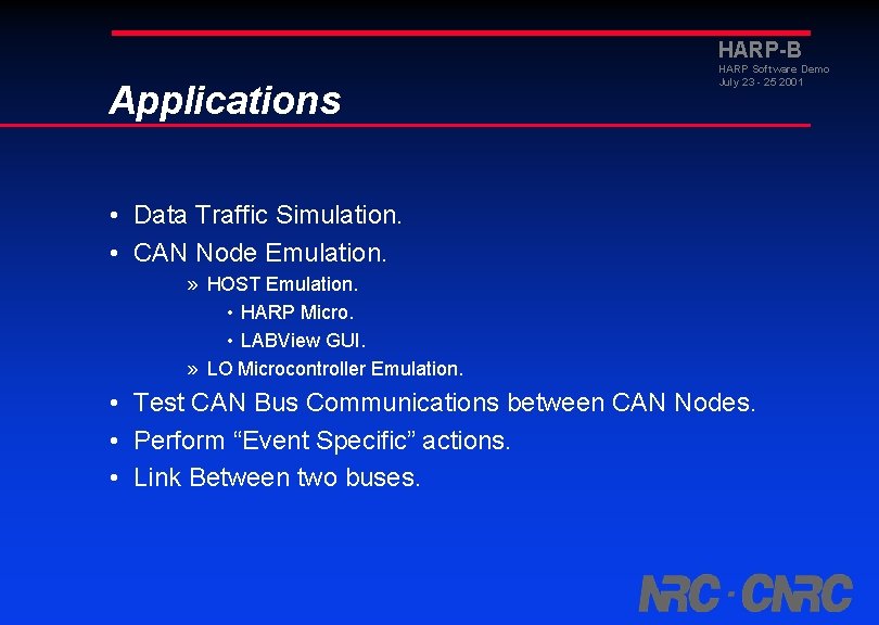 HARP-B Applications HARP Software Demo July 23 - 25 2001 • Data Traffic Simulation.