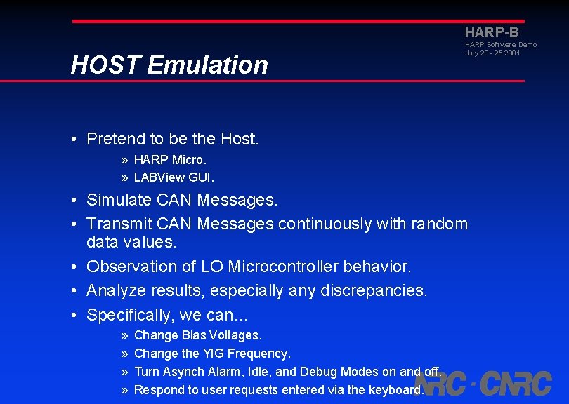 HARP-B HOST Emulation HARP Software Demo July 23 - 25 2001 • Pretend to