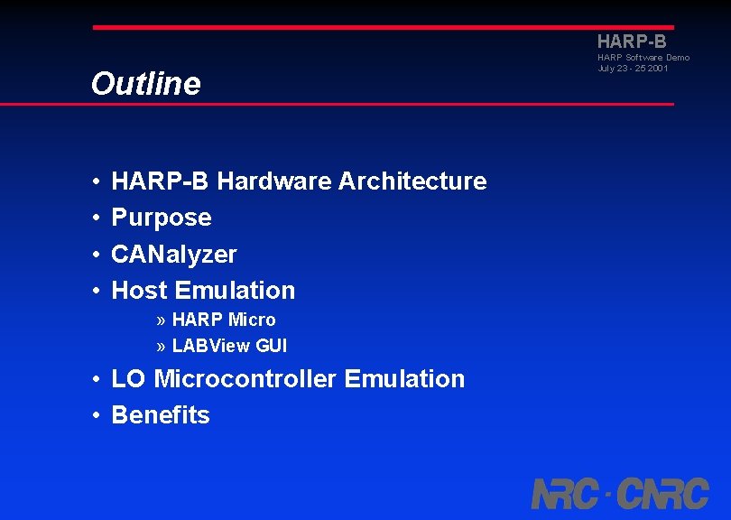 HARP-B Outline • • HARP-B Hardware Architecture Purpose CANalyzer Host Emulation » HARP Micro