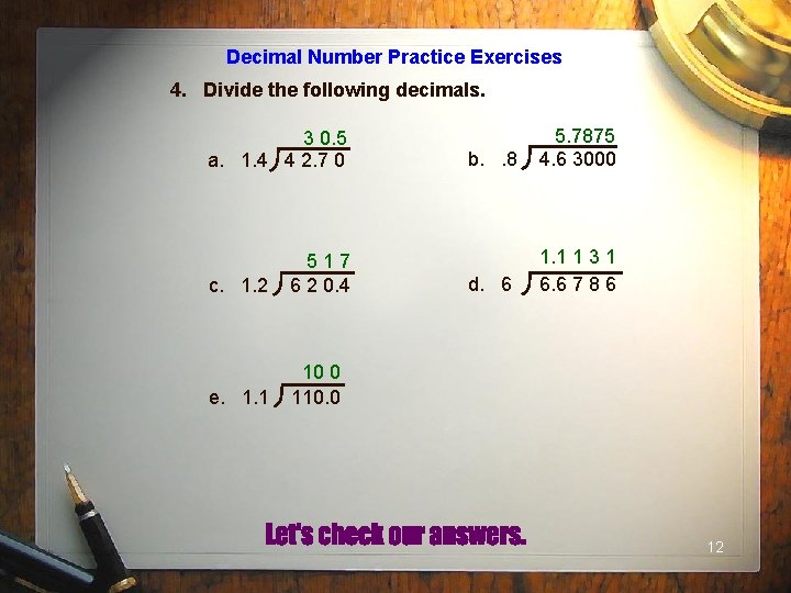 Decimal Number Practice Exercises 4. Divide the following decimals. 3 0. 5 a. 1.