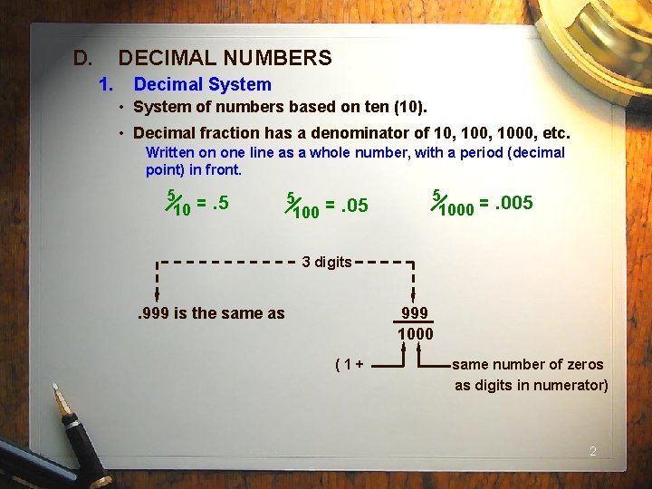 D. DECIMAL NUMBERS 1. Decimal System • System of numbers based on ten (10).