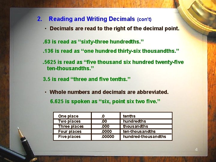 2. Reading and Writing Decimals (con’t) • Decimals are read to the right of