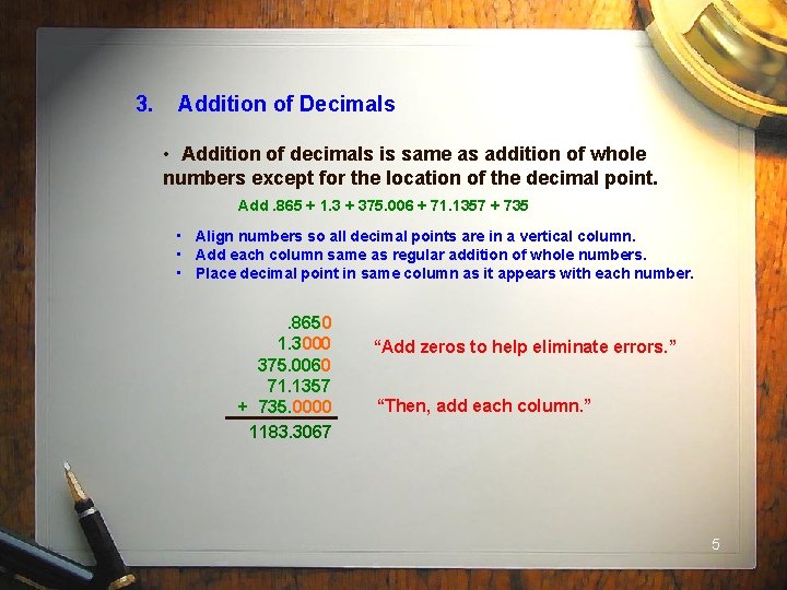 3. Addition of Decimals • Addition of decimals is same as addition of whole