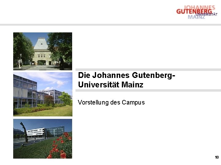 Die Johannes Gutenberg. Universität Mainz Vorstellung des Campus 10 