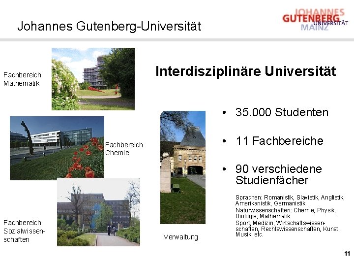 Johannes Gutenberg-Universität Interdisziplinäre Universität Fachbereich Mathematik • 35. 000 Studenten • 11 Fachbereiche Fachbereich