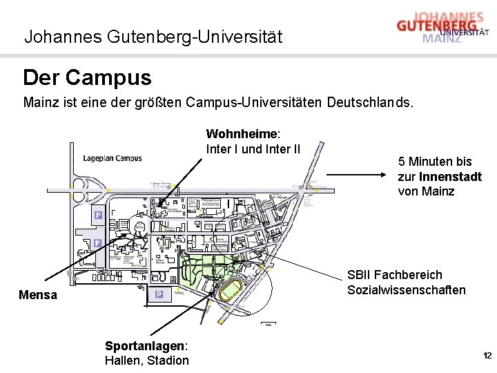 Johannes Gutenberg-Universität Der Campus Mainz ist eine der größten Campus-Universitäten Deutschlands. Wohnheime: Inter I