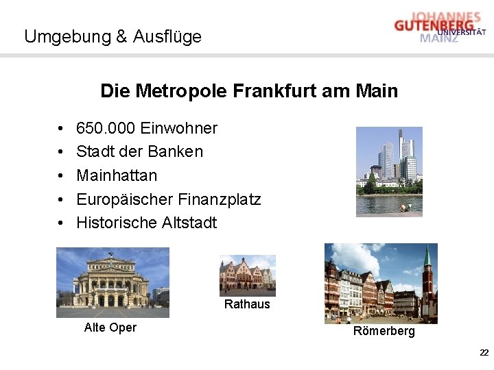 Umgebung & Ausflüge Die Metropole Frankfurt am Main • • • 650. 000 Einwohner