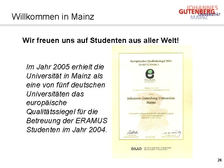 Willkommen in Mainz Wir freuen uns auf Studenten aus aller Welt! Im Jahr 2005