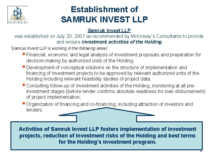 Establishment of SAMRUK INVEST LLP Samruk Invest LLP was established on July 20, 2007