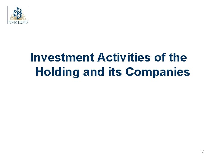 Investment Activities of the Holding and its Companies 7 
